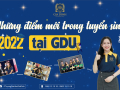 GDU -Những điểm mới trong tuyển sinh Đại học 2022  