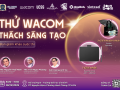 Cuộc thi vẽ sáng tạo - Khoe chất “nghệ” cùng Wacom Việt Nam và Trường Đại học Gia Định