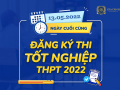 Ngày cuối cùng đăng ký thi Tốt nghiệp THPT 2022 