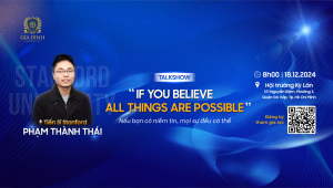 Talkshow “If you believe all things are possible” cùng tiến sĩ Stanford - Phạm Thành Thái