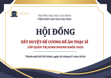 TỔ CHỨC HỘI ĐỒNG  XÉT DUYỆT ĐỀ CƯƠNG ĐỀ ÁN THẠC SĨ CHO LỚP QUẢN TRỊ KINH DOANH KHÓA 01 NĂM 2022