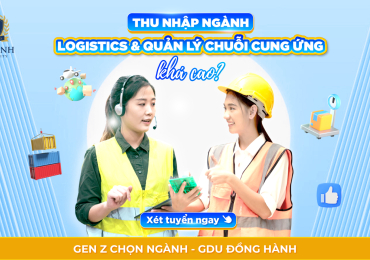 [Gen Z chọn ngành – GDU đồng hành] Thu nhập ngành Logistics và quản lý chuỗi cung ứng khá cao? 