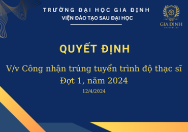 Quyết Định Công Nhận Trúng Tuyển Kỳ Thi Tuyển Sinh Trình Độ Thạc Sĩ Đợt 1 Năm 2024