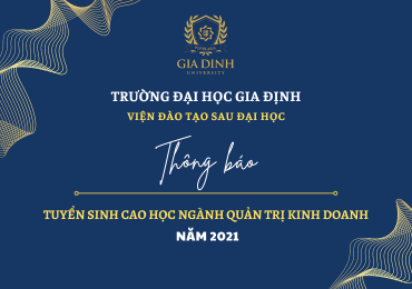 ĐẠI HỌC GIA ĐỊNH: THÔNG BÁO TUYỂN SINH TRÌNH ĐỘ THẠC SĨ NGÀNH QUẢN TRỊ KINH DOANH NĂM 2021