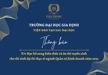 ĐẠI HỌC GIA ĐỊNH: THÔNG BÁO V/V HỌC BỔ SUNG KIẾN THỨC VÀ ÔN THI DỰ TUYỂN CHO THÍ SINH DỰ THI THẠC SĨ NGÀNH QUẢN TRỊ KINH DOANH NĂM 2021