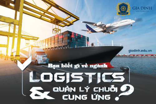 CHUYỆN NGÀNH CHUYỆN NGHỀ: Bạn biết gì về ngành Logistics và quản lý chuỗi cung ứng?  