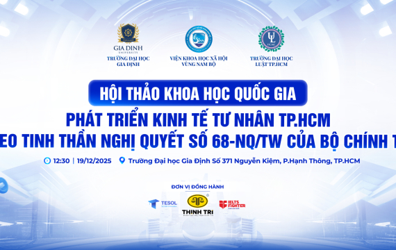 Hội thảo Khoa học Quốc gia: “Phát triển kinh tế tư nhân TP.HCM theo tinh thần Nghị quyết số 68-NQ/TW của Bộ Chính trị”