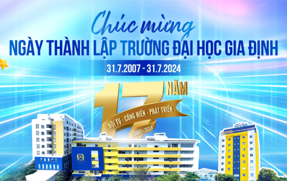 Chúc mừng Kỷ niệm 17 năm thành lập Trường Đại học Gia Định (31/07/2007 - 31/07/2024) 