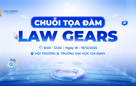 LAW GEARS: CHUỖI TỌA ĐÀM “ĐỊNH HƯỚNG - KHAI MỞ - BỨT PHÁ” CHO NHỮNG AI THEO ĐUỔI LĨNH VỰC PHÁP LÝ