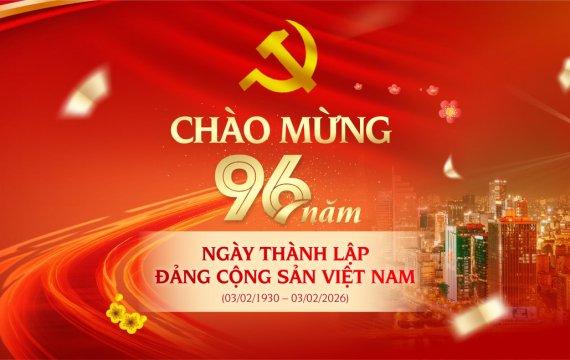 Chào mừng 96 năm Ngày thành lập Đảng Cộng sản Việt Nam (03/02/1930 - 03/02/2026)