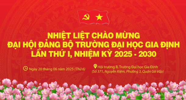 ĐẠI HỘI ĐẢNG BỘ TRƯỜNG ĐẠI HỌC GIA ĐỊNH LẦN I, NHIỆM KỲ 2025 - 2030
