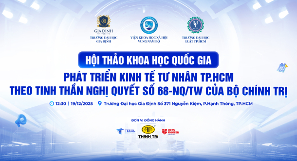 Hội thảo Khoa học Quốc gia: “Phát triển kinh tế tư nhân TP.HCM theo tinh thần Nghị quyết số 68-NQ/TW của Bộ Chính trị”
